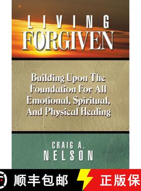 【3-4周达】Living Forgiven: Building Upon the Foundation for All Emotional, Spiritual, and Physical H... [9781490888279]
