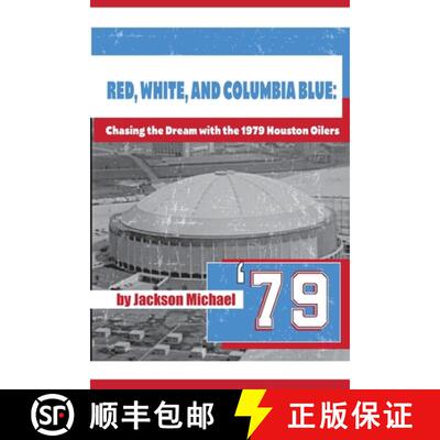 【3-4周达】Red, White, and Columbia Blue: Chasing the Dream with the 1979 Houston Oilers [9781736180808]