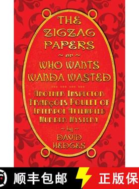 预订 The Zigzag Papers or Who Wants Wanda Wasted: An Inspector François Poulet of Interpol Attempted... [9781736610244]