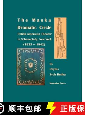 【3-4周达】The Maska  Dramatic Circle: Polish American Theater  in Schenectady, New York  (1933-1942) [9780996398145]