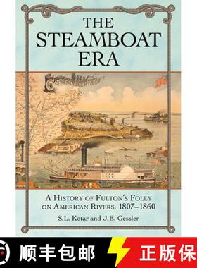 【3-4周达】The Steamboat Era : A History of Fulton's Folly on American Rivers, 1807-1860 [9781476683683]