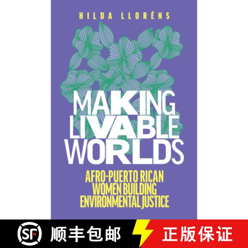 【3-4周达】Making Livable Worlds: Afro-Puerto Rican Women Building Environmental Justice [9780295749402]