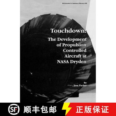 【3-4周达】Touchdown: The Development of Propulsion Controlled Aircraft at NASA Dryden. Monograph in ... [9781780393414]