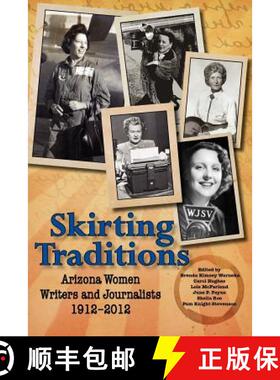 【3-4周达】Skirting Traditions: Arizona Women Writers and Journalists 1912-2012 [9781604945973]