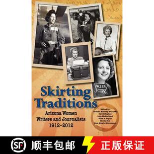 【3-4周达】Skirting Traditions: Arizona Women Writers and Journalists 1912-2012 [9781604945973]