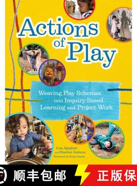 预订 Actions of Play: Weaving Play Schemas Into Inquiry-Based Learning and Project Work [9781605548272]