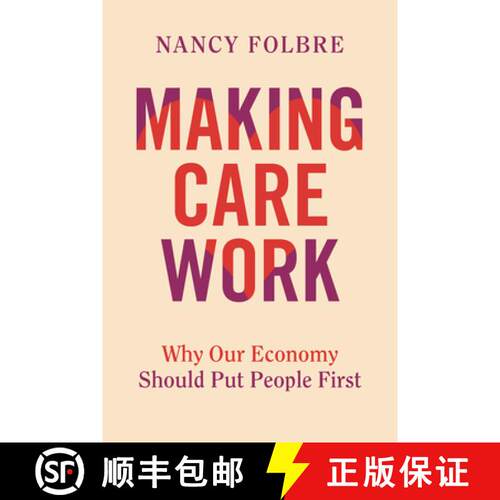 【3-4周达】精装 Making Care Work: Why Our Economy Should Put People First (First Edition) [9780520405622]