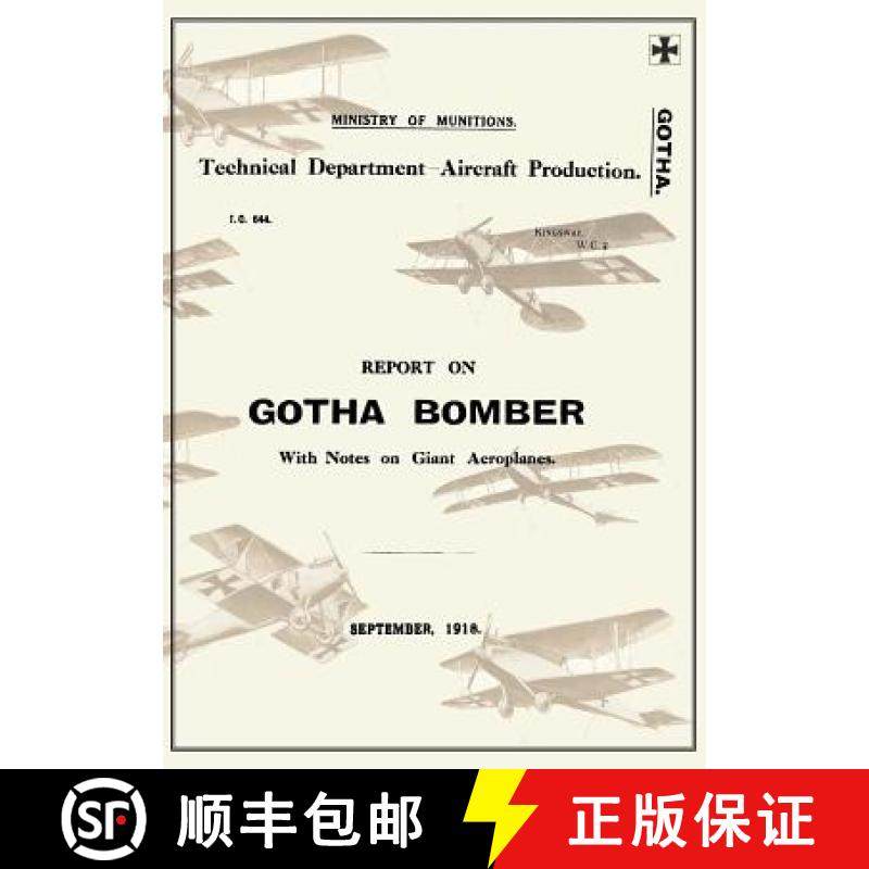 【3-4周达】REPORT ON THE GOTHA BOMBER. WITH NOTES ON GIANT AEROPLANES, September 1918Reports on Germa... [9781783310579]