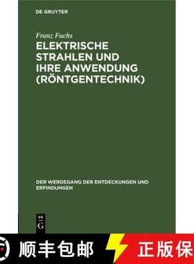 【3-4周达】Elektrische Strahlen Und Ihre Anwendung (Roentgentechnik) [9783486748352]