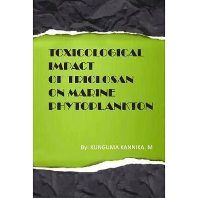 【4周达】Toxicological Impact of Triclosan on Marine Phytoplankton [9781805459880]