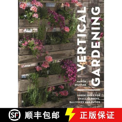 【3-4周达】Vertical Gardening: Green Ideas for Small Gardens, Balconies and Patios [9781399413176]