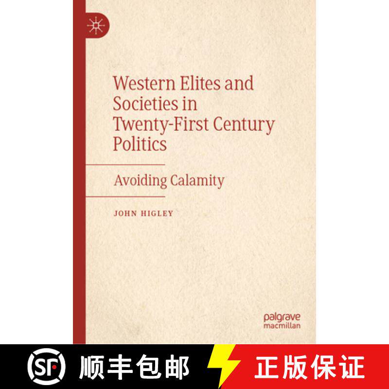 【3-4周达】Western Elites and Societies in Twenty-First Century Politics : Avoiding Calamity [9783031523069]