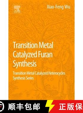 【3-4周达】Transition Metal Catalyzed Furans Synthesis: Transition Metal Catalyzed Heterocycle Synthe... [9780128040348]