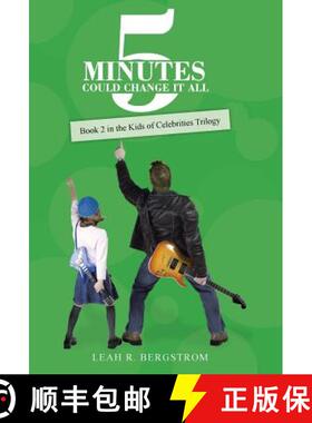 【3-4周达】5 Minutes Could Change It All: Book 2 in the Kids of Celebrities Trilogy [9781490842172]