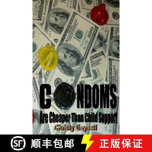 【3-4周达】Condoms Are Cheaper Than Child Support: And Other Obvious Truths we Overlook When Creating... [9780988207509]