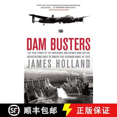【3-4周达】Dam Busters: The True Story of the Inventors and Airmen Who Led the Devastating Raid to Sm... [9780802122780]