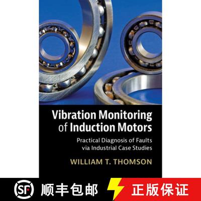 【3-4周达】Vibration Monitoring of Induction Motors: Practical Diagnosis of Faults Via Industrial Cas... [9781108489973]