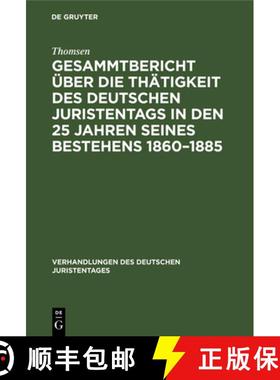 【3-4周达】Gesammtbericht UEber Die Thatigkeit Des Deutschen Juristentags in Den 25 Jahren Seines Bes... [9783111226880]