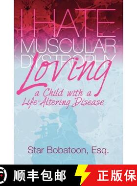 预订 I Hate Muscular Dystrophy Loving a Child with a Life-Altering Disease [9780981711188]