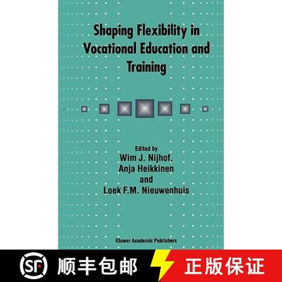 【3-4周达】Shaping Flexibility in Vocational Education and Training: Institutional, Curricular and Pr... [9781402011467]