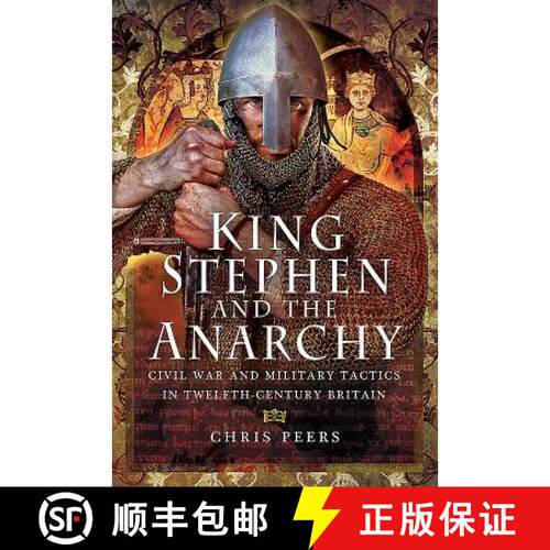 【3-4周达】精装 King Stephen and the Anarchy: Civil War and Military Tactics in Twelfth-Century Britain [9781473863675]