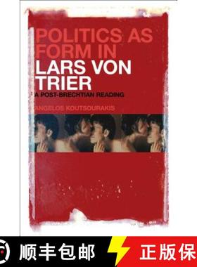 预订 Politics as Form in Lars von Trier: A Post-Brechtian Reading [9781623563455]