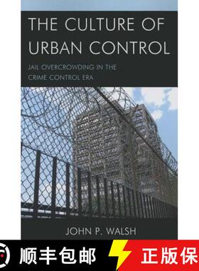 预订 The Culture of Urban Control : Jail Overcrowding in the Crime Control Era [9781498511384]