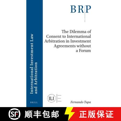 预订 The Dilemma of Consent to International Arbitration in Investment Agreements Without a Forum [9789004546011]