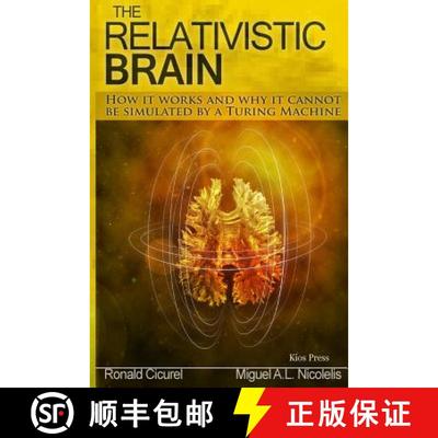 【3-4周达】The Relativistic Brain: How it works and why it cannot be simulated by a Turing machine [9781511617024]
