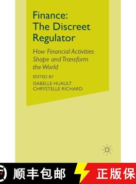 【3-4周达】Finance: The Discreet Regulator : How Financial Activities Shape and Transform the World [9781349347254]