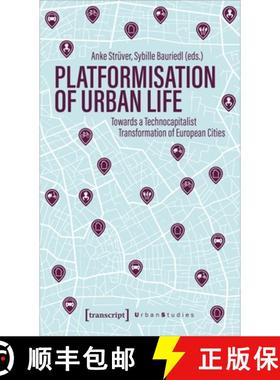 【3-4周达】Platformization of Urban Life: Towards a Technocapitalist Transformation of European Cities [9783837659641]