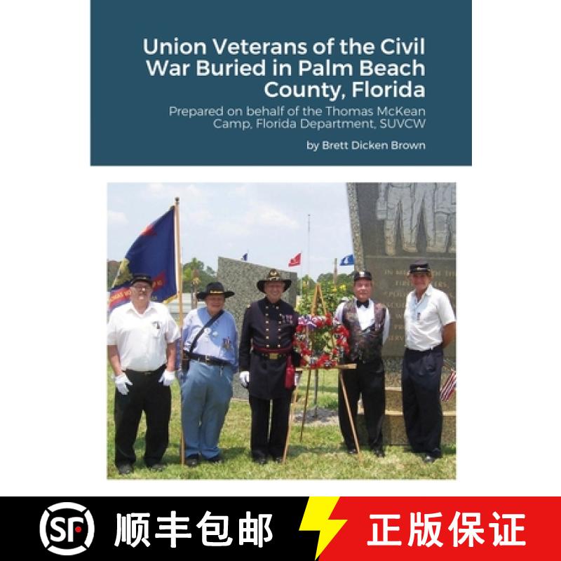 【2-3周达】Union Veterans of the Civil War Buried in Palm Beach County, Florida: Prepared on behalf o... [9781716521720]