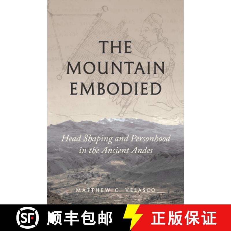 【3-4周达】The Mountain Embodied: Head Shaping and Personhood in the Ancient Andes [9781477331514]
