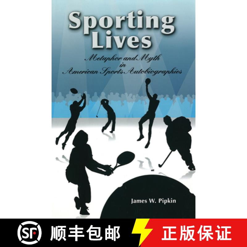 预订 Sporting Lives: Metaphor and Myth in American Sports Autobiographies Volume 1 [9780826217790]