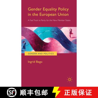 【3-4周达】Gender Equality Policy in the European Union: A Fast Track to Parity for the New Member St... [9781137437167]