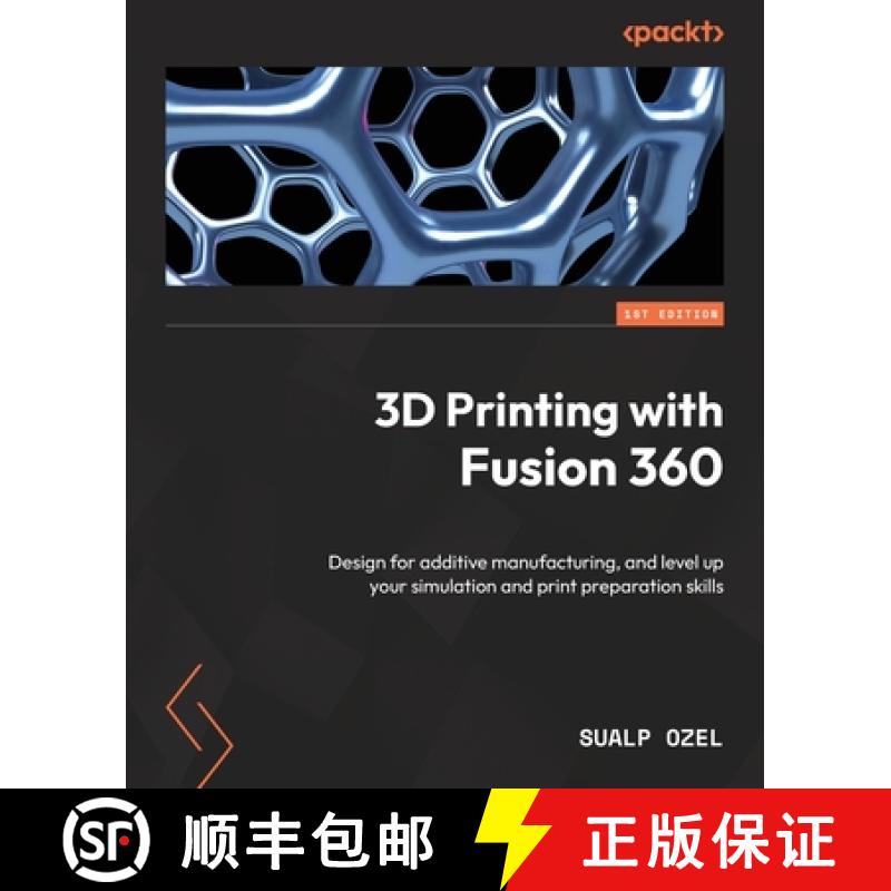 预订 3D Printing with Fusion 360: Design for additive manufacturing, and level up your simulation and... [9781803246642]