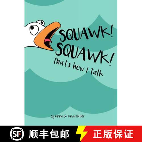 【3-4周达】精装 Squawk Squawk... that's how I talk.: Seagulls don't have a huge vocabulary, but they ... [9781716631825]