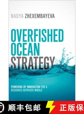 【3-4周达】Overfished Ocean Strategy: Powering Up Innovation for a Resource-Deprived World: Powering ... [9781609949648]