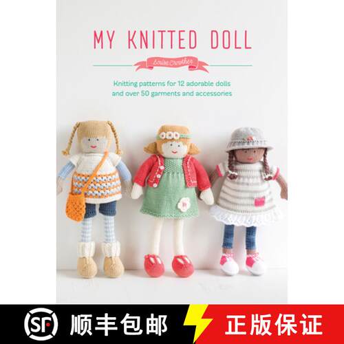 【3-4周达】My Knitted Doll : Knitting patterns for 12 adorable dolls and over 50 garments and accesso... [9781446306352]