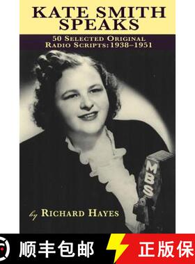 【3-4周达】Kate Smith Speaks 50 Selected Original Radio Scripts: 1938-1951 [9781593932220]