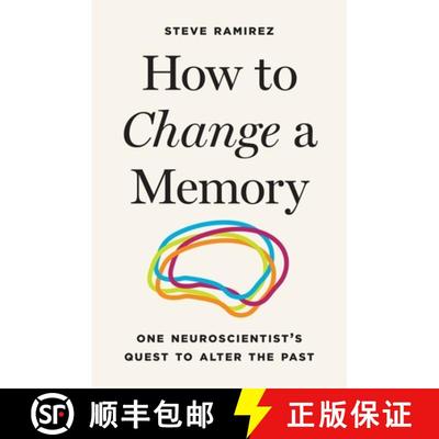 【3-4周达】How to Change a Memory: One Neuroscientist's Quest to Alter the Past [9780691266688]