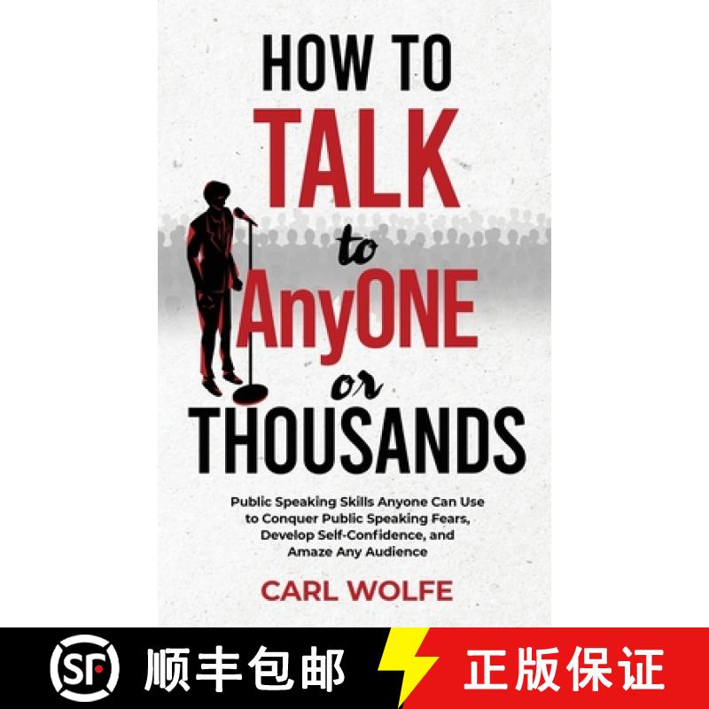 【2-3周达】How to Talk to AnyONE or THOUSANDS: Public Speaking Skills Anyone Can Use to Conquer Publi... [9781961405035]