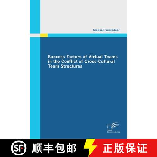 【3-4周达】Success Factors of Virtual Teams in the Conflict of Cross-Cultural Team Structures [9783842857636]