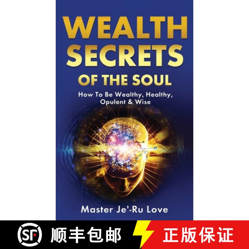 【3-4周达】Wealth Secrets of The Soul: How to Be Wealthy, Healthy, Opulent & Wise! [9781649455659]