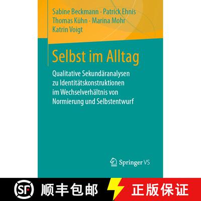 【3-4周达】Selbst im Alltag : Qualitative Sekundäranalysen zu Identitätskonstruktionen im Wechselve... [9783658308940]