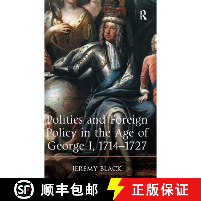 【3-4周达】Politics and Foreign Policy in the Age of George I, 1714-1727 [9781409431398]