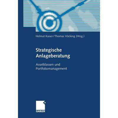 【4周达】Strategische Anlageberatung : Assetklassen und Portfoliomanagement [9783322890986]