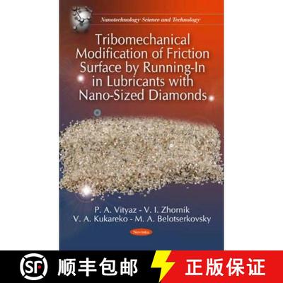 【4周达】Tribomechanical Modification of Friction Surface by Running-In in Lubricants with Nano-Sized... [9781617289217]