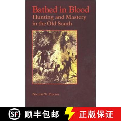 预订 精装 Bathed in Blood – Hunting and Mastery in the Old South [9780813920870]