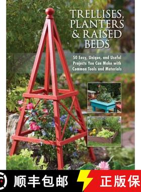 预订 Trellises, Planters & Raised Beds: 50 Easy, Unique, and Useful Projects You Can Make with Common... [9781591865452]